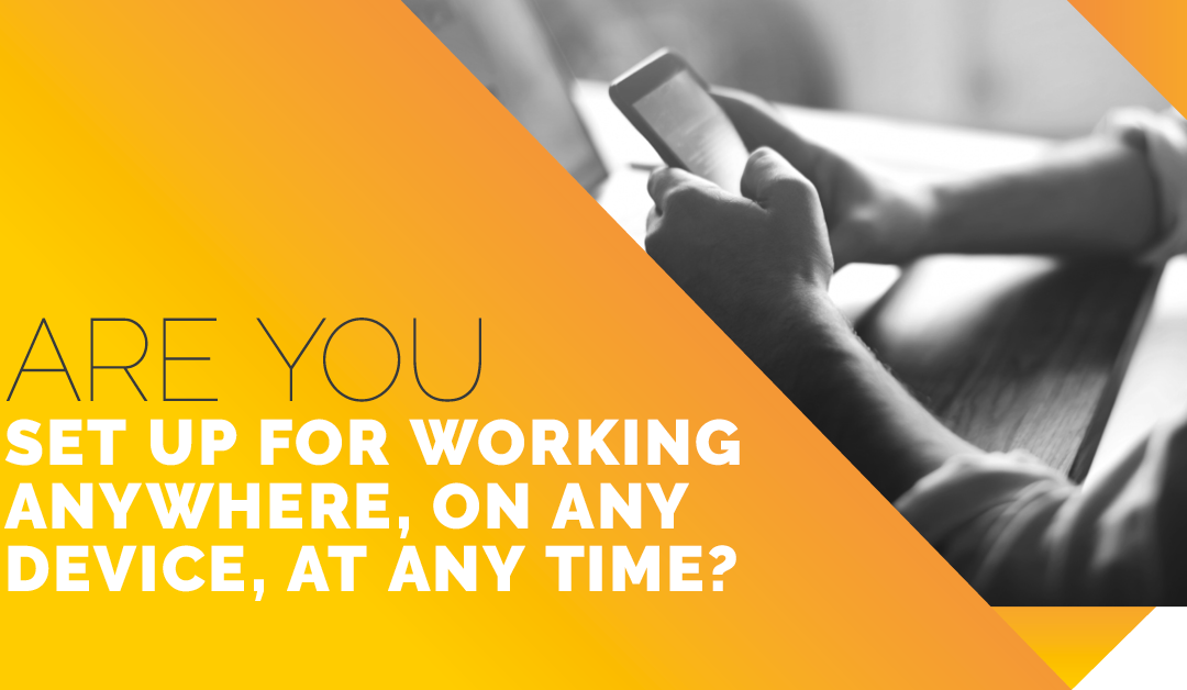 Work From Anywhere, Anytime, Any Device