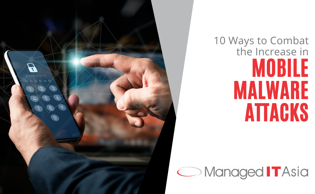 10 Ways to Combat the Increase in Mobile Malware Attacks