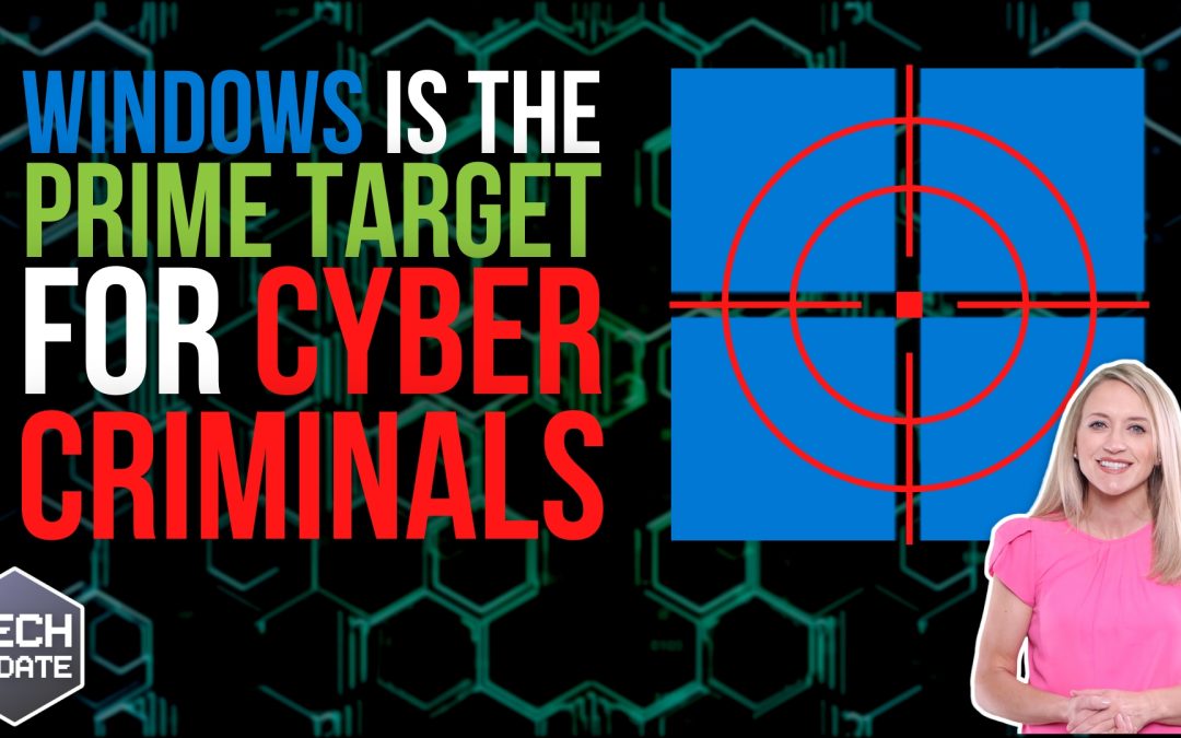 Windows is the prime target for cyber criminals