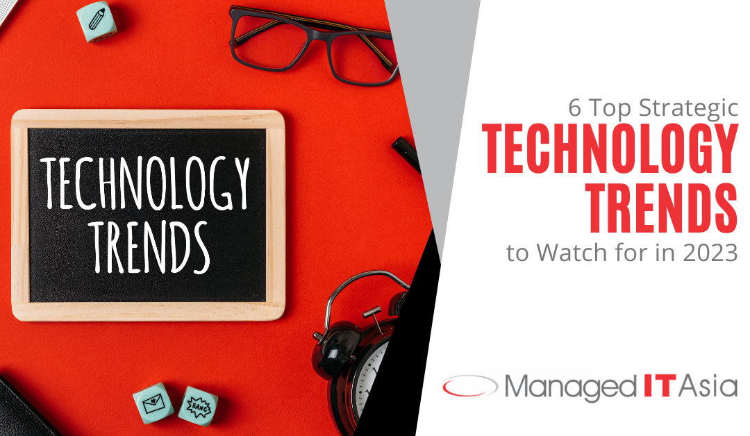 6 Top Strategic Technology Trends to Watch for in 2023