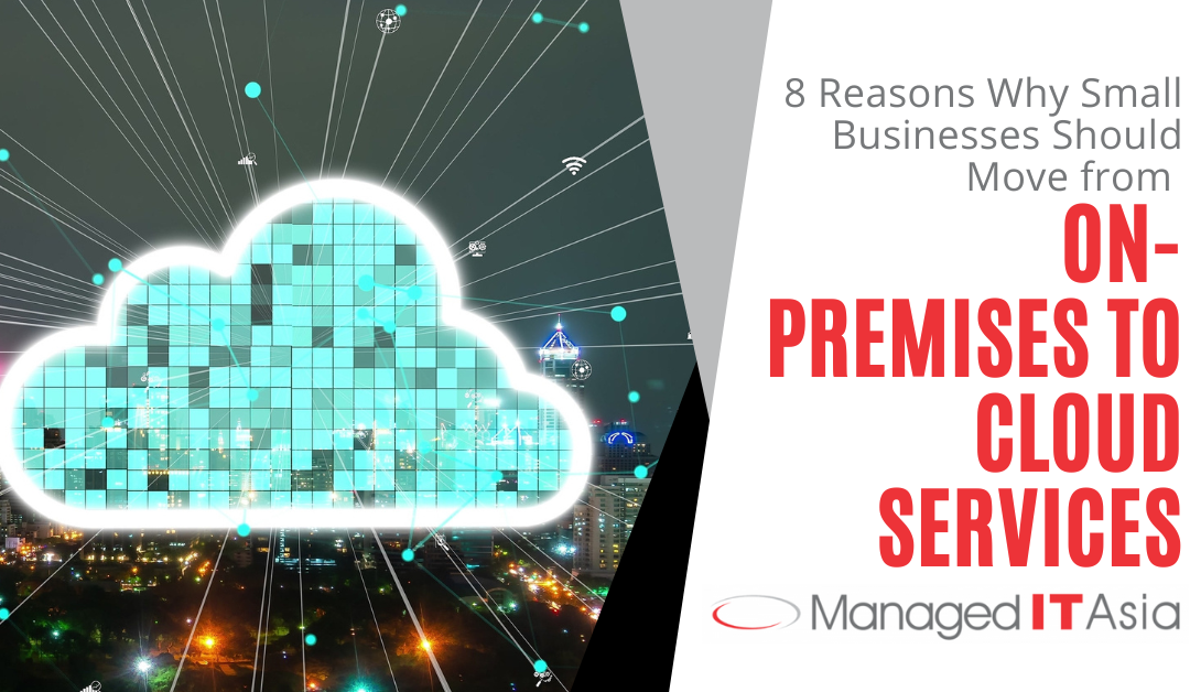 8 Reasons Why Small Businesses Should Move from On-Premises to Cloud Services