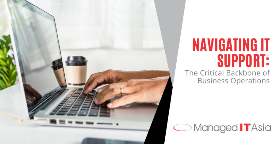 Navigating IT Suppo​​rt: The Critical Backbone of Business Operations