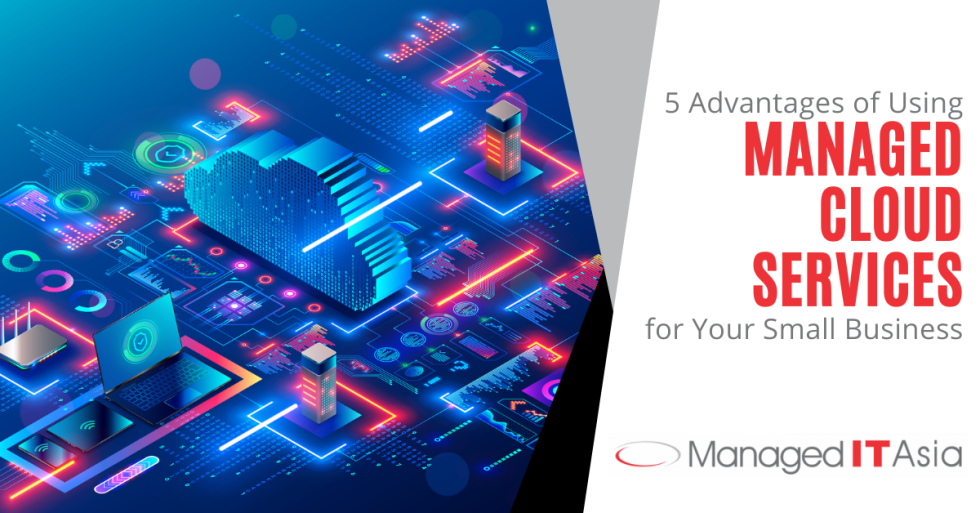 5 Advantages of Using Managed Cloud Services for Your Small Business