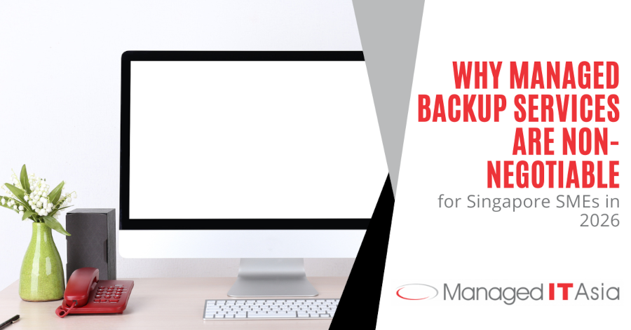 MITA Why Managed Backup Services Are Non-Negotiable for Singapore SMEs in 2026